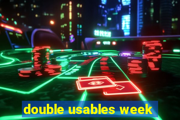 double usables week